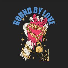 Vintage vector illustration of a skeletal hand holding a chained heart, symbolizing bound by love. Gothic romantic artwork for t shirt or merchandise, fully editable colors and typography.
