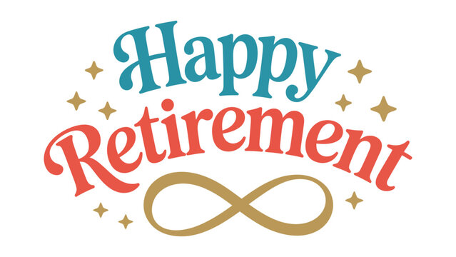 happy retirement hand lettered typography with infinity symbol celebration design for farewell card poster banner invitation and greeting flat vector illustration