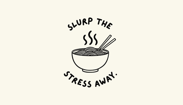 Noodle bowl with chopsticks and slurp the stress away text, vector illustration for sticker or t-shirt design, Isolated on transparent background, png