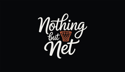 Motivational basketball quote nothing but net on black background bold typography with stylized net symbol for inspiration and sports enthusiasm © premiumsvgdesign
