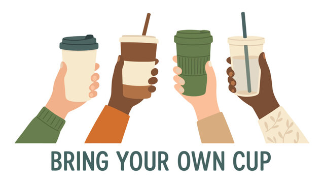 Diverse hands holding reusable coffee cups with bring your own cup message
