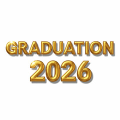 Golden 3D render Graduation 2026 text with metallic effect, for diploma or certificate mockup, Isolated on transparent background, png