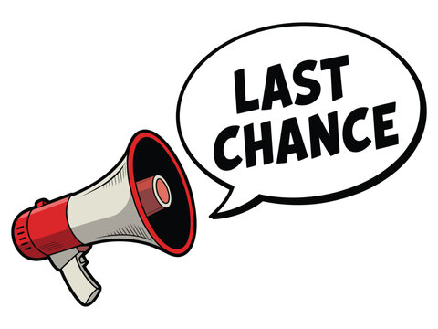 A cartoon megaphone with a speech bubble saying Last Chance on a white background