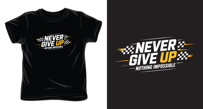 Never give up nothing impossible inspiring typography design for t-shirts and posters