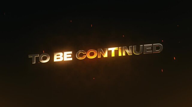 "To Be Continued" Fire Text Animation - Cinematic 3D Gold Cliffhanger Outro