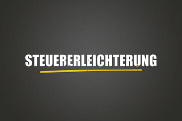 Obraz premium Steuererleichterung (Tax relief) - A blackboard with white text.