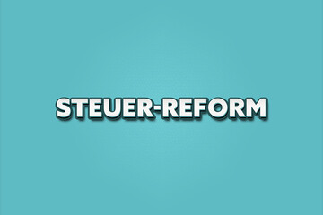 Fototapeta premium Steuer-Reform (Tax reform) - A turquoise banner illustration with white text.