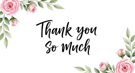 Floral Thank You So Much Typography With Soft Rose Border