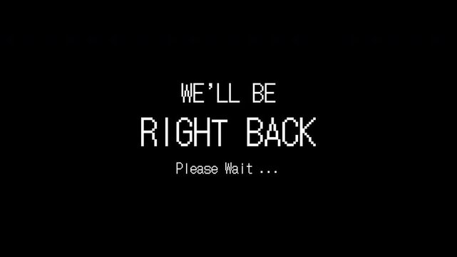 Be right back glitch on a black screen indicates well be right back. Suitable for tv shows, livestreams, websites for temporary absence message.