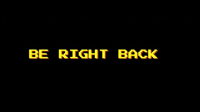 Be right back glitch in pixelated yellow font on black background. Perfect for digital designs, website popups, and social media posts.
