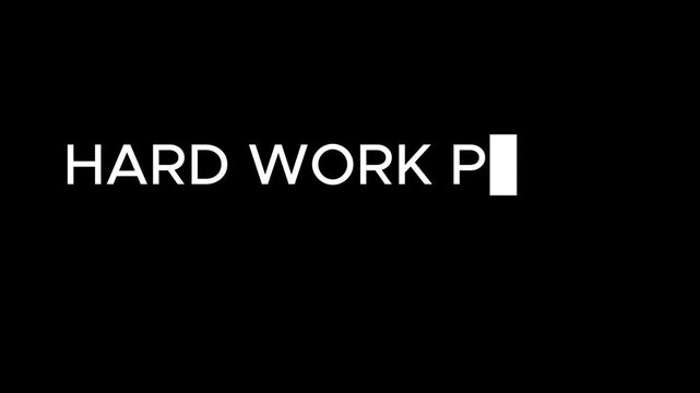 White capitalized text reading "HARD WORK P" with a blinking cursor against a stark black background conveys motivation for success.