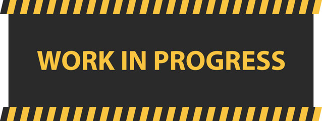 Fototapeta premium work in progress sign banner poster background. vector illustration. Concept for do not enter the area, caution, danger, construction site.