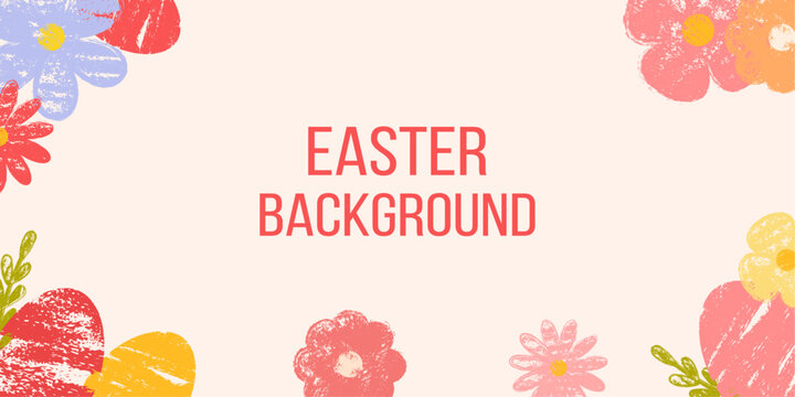 Pastel crayon Easter background template with flowers, eggs. Hand-drawn vector chalk Easter frame for holiday banners, posters and festive designs.