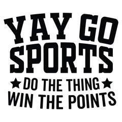 Obraz premium Yay Go Sports Do The Thing Win The Points