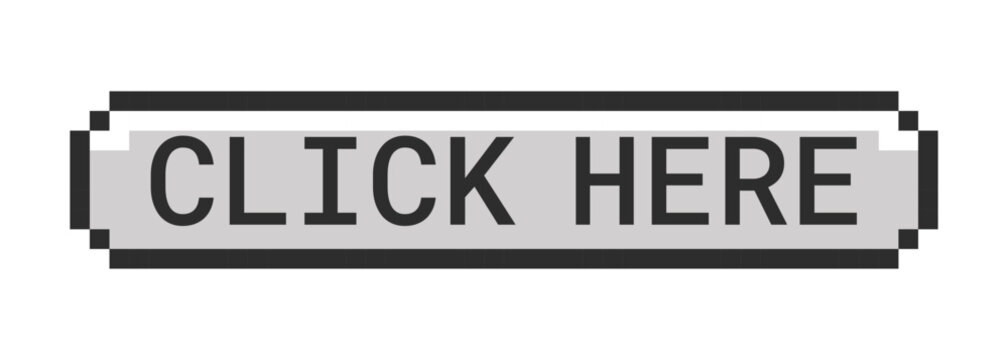 Click here monochrome pixel art button. Interactive prompt. Navigation action. Press here. Activate link. Grayscale retro UI. 8-bit style CTA. Pixelated 16bit web sticker. Roboto Mono font used