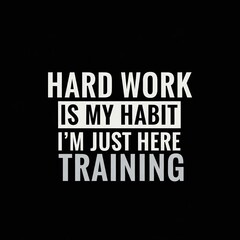Obraz premium Motivational white text typography saying hard work is my habit training on black background flat design