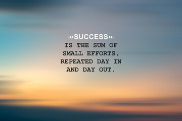 Sunset background with inspirational quotes text Success is the sum of small efforts, repeated day...