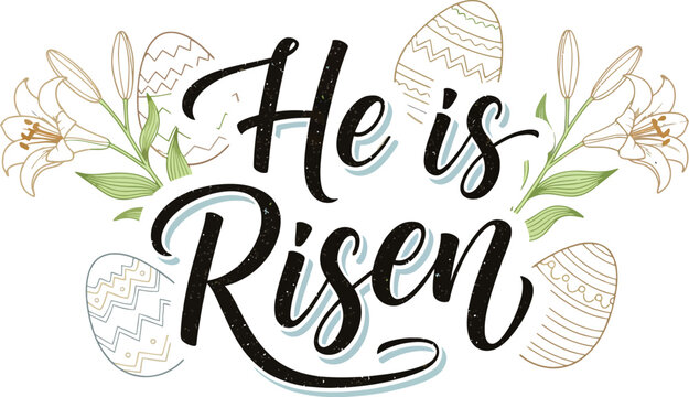 Elegant hand lettered calligraphy message he is risen surrounded by decorative easter eggs and beautiful white lilies symbolizing the resurrection celebration