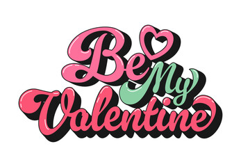 Naklejka premium Funky groovy hippie script quote Be my Valentine. Cute groovie script with psychedelic vibe for Valentine merchandise, festival graphics or adding groovy touch to romantic project