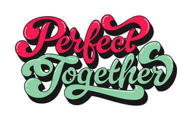 Naklejka premium Valentine funky groovy hippie script quote perfect together. Funky retro quote blends handmade lettering with a vintage aesthetic. Vector phrase for patch or disco style design