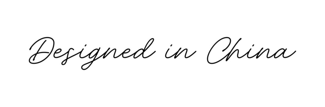 Minimalist handwritten script phrase Designed in China