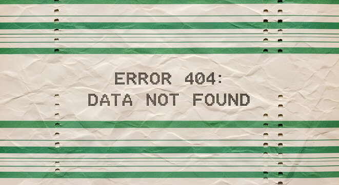 Error 404 text image. Dot matrix printer paper with data not found message background. Retro computing glitch concept top view texture. Vintage crumpled office stationery. Old school code fail