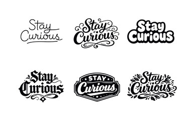 Fototapeta premium Stay curious. Set lettering. harmonious lettering variations of the same emblematic concept, each with different artistic interpretation