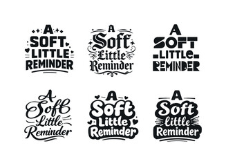 Fototapeta premium A soft little reminder. Set lettering. harmonious lettering variations of the same emblematic concept, each with different artistic