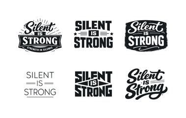 Fototapeta premium Silent is strong. Set lettering. harmonious lettering variations of the same emblematic concept, each with different artistic interpretation