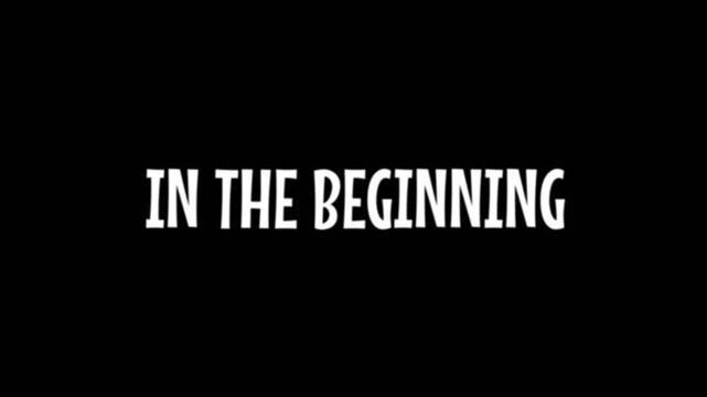 Bold text animation showing IN THE BEGINNING in large white capital letters on a black background, ideal for storytelling intros, cinematic openings, and dramatic narrative starts.