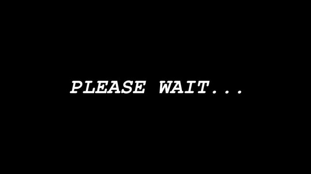 K please wait text animation with digital typewriter typing and animated dots on black background for user interface standby or loading screen