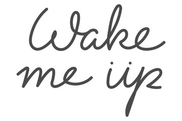 Obraz premium Wake me up black word design element