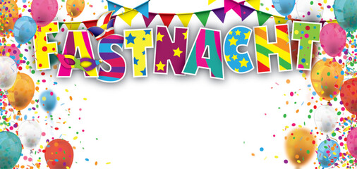 Fototapeta premium Banner mit dem Text Fastnacht, bunten Luftballons und Konfetti