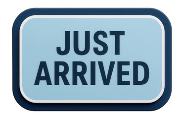 Rectangular tag sticker with JUST ARRIVED message in bold lettering, effective retail promo sign on transparent background.