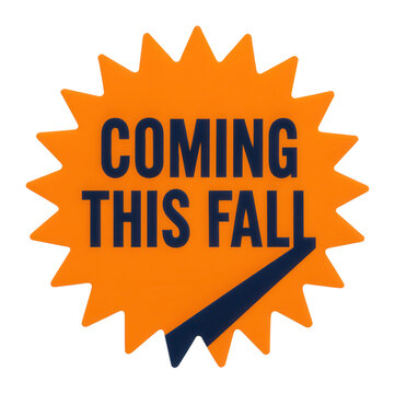 Orange starburst sticker with COMING THIS FALL message in bold text, attention-grabbing retail promo on transparent background.