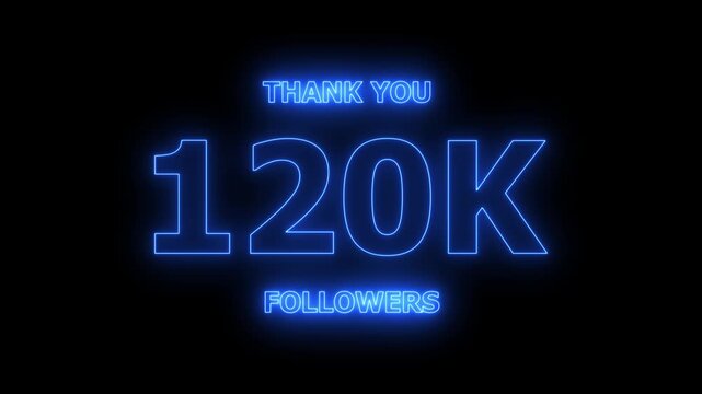 Thank you 120K followers. 120,000 followers realistic neon sign on the black background animation. confetti party effects, social media milestone motion graphics animation.