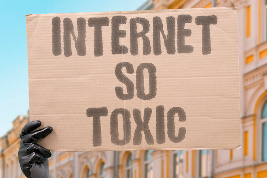 "Internet So Toxic" Online spaces filled with negativity. ONLINE. SPACES. FILLED. NEGATIVITY. TOXIC.