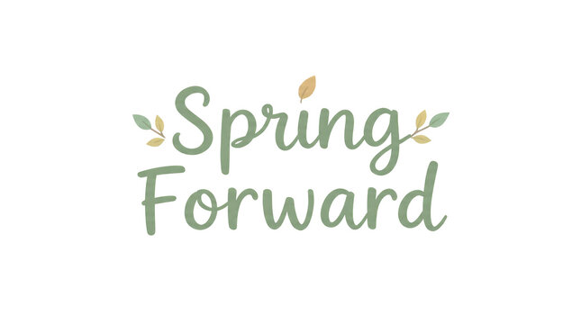 Spring Forward Text with Leaves Accent