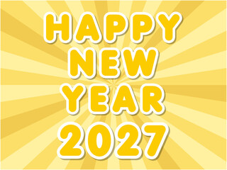 2027年の年賀状素材 白フチのあるポップな丸文字のHappy New Yearのロゴと黄色の放射線状の背景