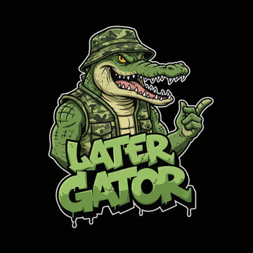 Cool Alligator Wearing Camouflage Hat and Vest with Later Gator Text.
