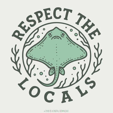 Respect The Locals Stingray Illustration.