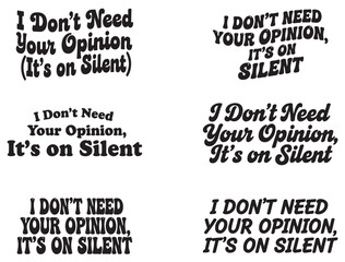 Obraz premium I DONT NEED YOUR OPINION TYPOGRAPHY SILHOUETTE