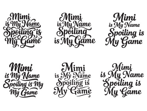 MIMI IS MY NAME SPOILING IS MY GAME TYPOGRAPHY SILHOUETTE