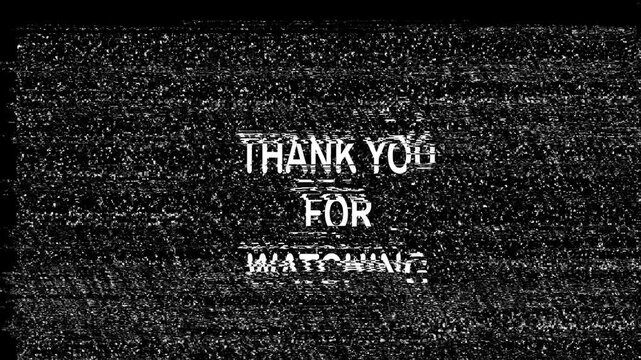 Thanks for watching glitch tv effect animation on black background. 4K Video