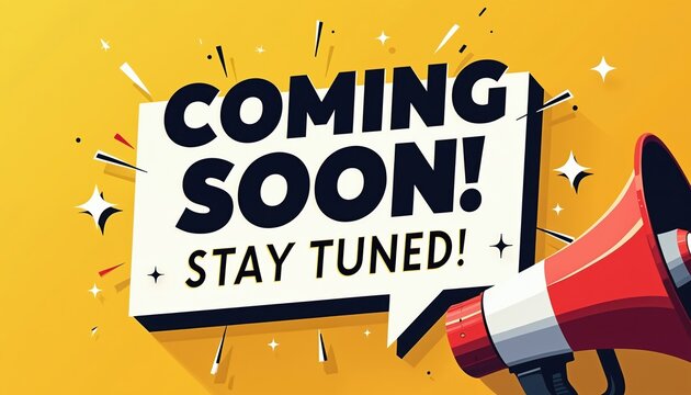Red megaphone announces coming soon and stay tuned. White speech bubble with bold text. Bright yellow background with abstract shapes. Exciting announcement for new product or event.