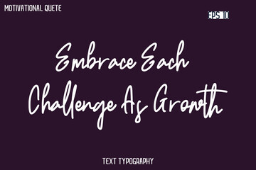 Obraz premium Embrace Each Challenge As Growth -Cursive Typography Creative Lettering Vector Motivational Phrase