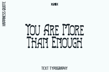 Obraz premium You Are More Than Enough -Self-Love Retro Style Typography Lettering Quote Vector for Modern Inspirational Lifestyle