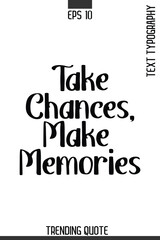 Obraz premium Take Chances, Make Memories -Minimalist Trending Retro Style Typography Lettering Quote for T-Shirt Vector Design