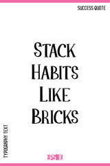 Fototapeta premium Stack Habits Like Bricks – Inspirational Saying Creative Typography Lettering Vector Artwork