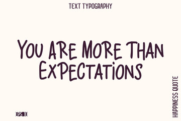 Fototapeta premium You Are More Than Expectations -Empowering Self-Love Phrase Typography Vector for Motivational Posters and Digital Prints